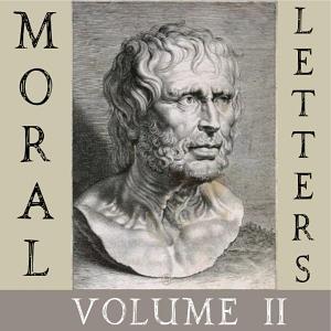 Moral Letters, Volume II, Epistles 66-92 by Lucius Annaeus Seneca