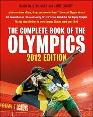 The Complete Book of the Olympics: 2012 Edition by David Wallechinsky, Jaime Loucky