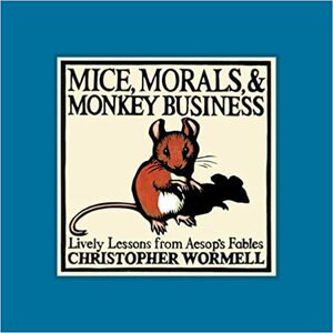 Mice, Morals, & Monkey Business by Christopher Wormell