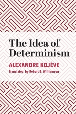 The Idea of Determinism by Alexandre Kojève