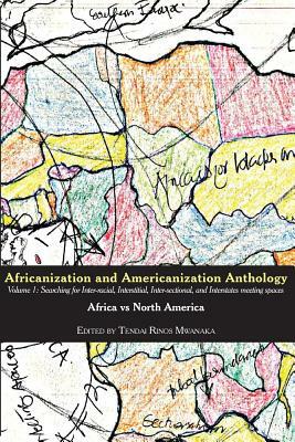 Africanization and Americanization Anthology, Volume 1: Africa Vs North America: Searching for Inter-Racial, Interstitial, Inter-Sectional, and Inters by 