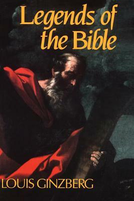 The Legends of the Bible by Louis Ginzberg