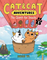 Cat & Cat Adventures: The Quest for Snacks by Susie Yi