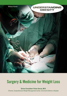 Surgery & Medicine for Weight Loss by William Hunter