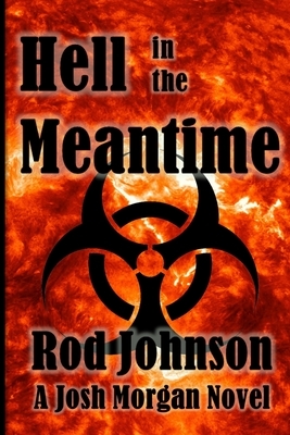 Hell in the Meantime: A Josh Morgan Novel by Rod Johnson