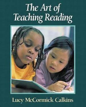 The Art of Teaching Reading by Lucy Calkins