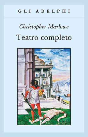 Teatro completo by Christopher Marlowe, Juan Rodolfo Wilcock