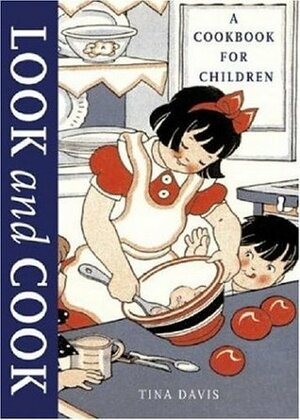 Look and Cook: A Cookbook for Children by Tina Davis