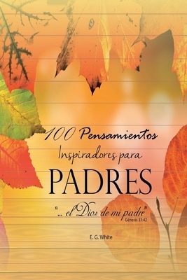 100 Pensamientos para Padres by I. M. S., E. White