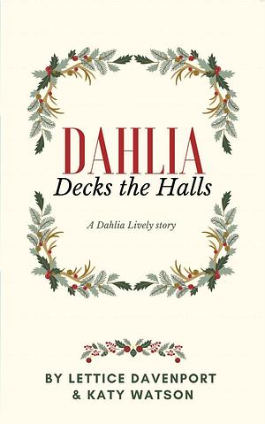 Dahlia Decks the Halls by Katy Watson