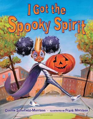 I Got the Spooky Spirit by Connie Schofield-Morrison