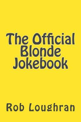 The Official Blonde Jokebook by Rob Loughran
