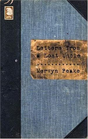 Letters from a Lost Uncle by Mervyn Peake
