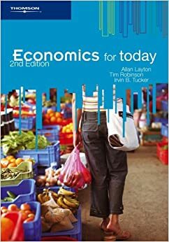 Economics For Today by Irvin B. Tucker, Allan Layton, Tim Robinson