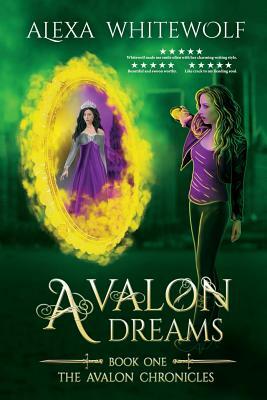 Avalon Dreams by Alexa Whitewolf