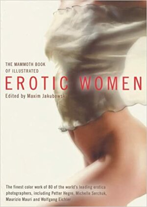 The Mammoth Book of Illustrated Erotic Women by Maxim Jakubowski