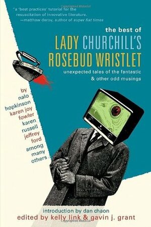 The Best of Lady Churchill's Rosebud Wristlet by Kelly Link, Gavin J. Grant