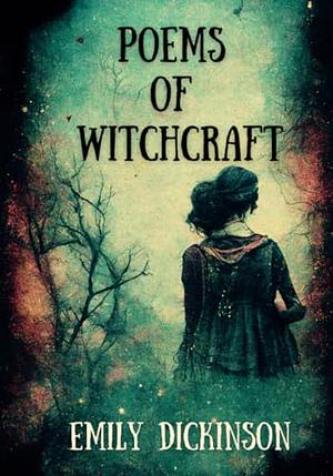 Poems of Witchcraft by Emily Dickinson