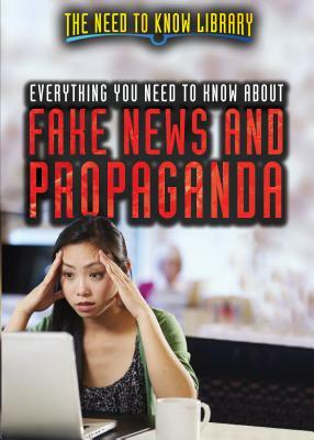 Everything You Need to Know about Fake News and Propaganda by Carol Hand