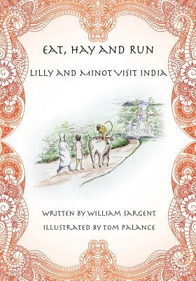 Eat, Hay and Run: Lilly and Minot Visit India by Zoomconsulting Net, William Sargent