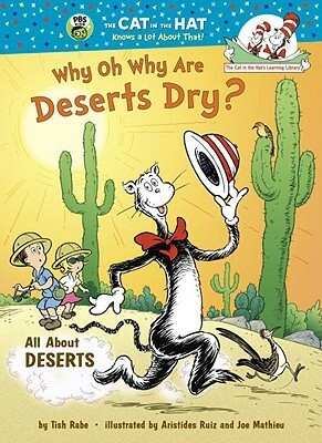 Why Oh Why Are Deserts Dry?: All About Deserts by Tish Rabe, Aristides Ruiz, Joe Mathieu