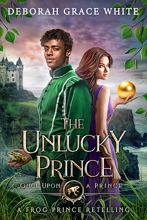 The Unlucky Prince: A Frog Prince Retelling by Deborah Grace White