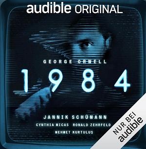 George Orwell's 1984: An Audible Original adaptation by George Orwell