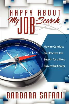 Happy About My Job Search: How to Conduct an Effective Job Search for a More Successful Career by Barbara Safani
