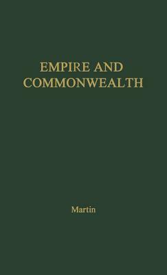 Empire and Commonwealth: Studies in Goverance and Self-Government in Canada by Chester Martin, Martin, S. J. Martin