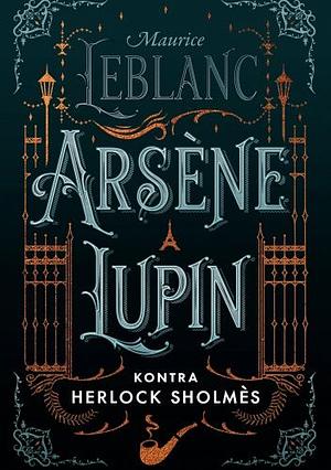Arsène Lupin kontra Herlock Sholmès by Maurice Leblanc