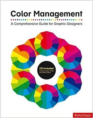 Color Management: A Comprehensive Guide for Graphic Designers by Sarah Meyer, John Drew