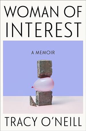 Woman of Interest: A Memoir by Tracy O'Neill