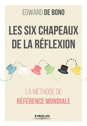 Les six chapeaux de la réflexion by Edward de Bono