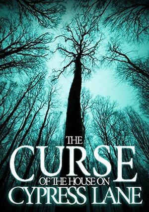 The Curse of The House on Cypress Lane: Book 0- The Beginning by James Hunt