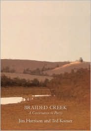 Braided Creek by Ted Kooser, Jim Harrison