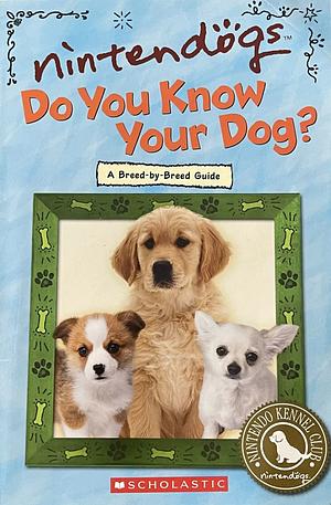 Nintendogs: Do You Know Your Dog? A Breed-by-Breed Guide by Howie Dewin