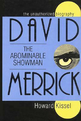 David Merrick: The Abominable Showman: The Unauthorized Biography by Howard Kissel