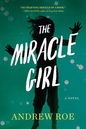 The Miracle Girl by Andrew Roe