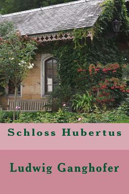 Schloss Hubertus by Ludwig Ganghofer