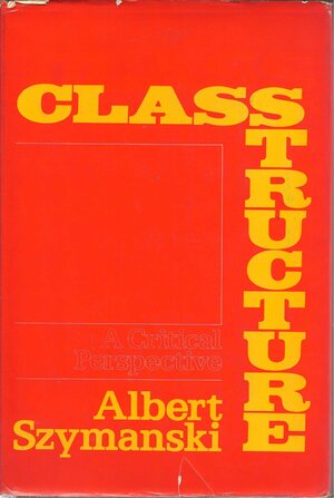 Class Structure by Albert Szymanski