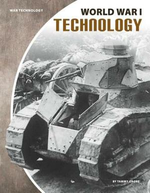 World War I Technology by Tammy Gagne