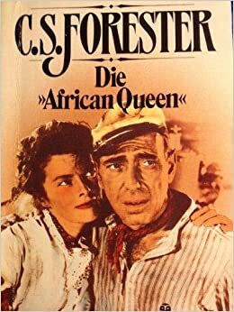 Die »African Queen« by C.S. Forester