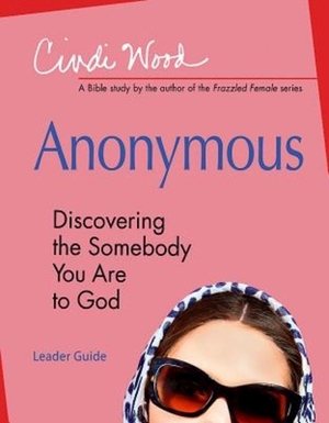 Anonymous - Women's Bible Study Leader Guide: Discovering the Somebody You Are to God by Cindi Wood