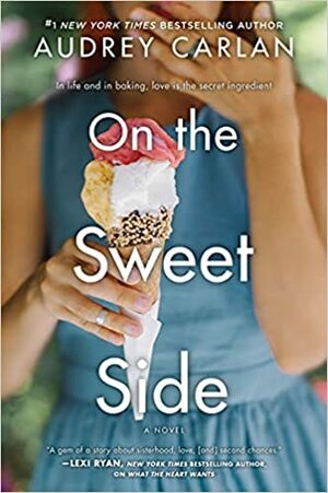 On the Sweet Side: A Novel by Audrey Carlan, Audrey Carlan