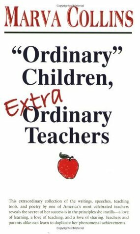 Ordinary Children, Extraordinary Teachers by Marva Collins