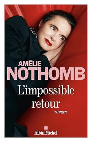 L'Impossible retour: Roman by Amélie Nothomb