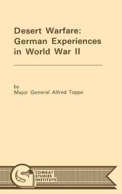 Desert Warfare: German Experiences in World War II by Alfred Toppe