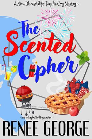 The Scented Cipher by Renée George