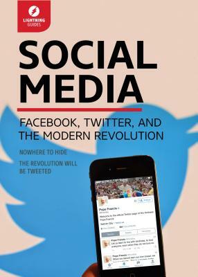 Social Media: Facebook, Twitter, & the Modern Revolution by Lightning Guides