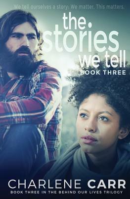 The Stories We Tell by Charlene Carr